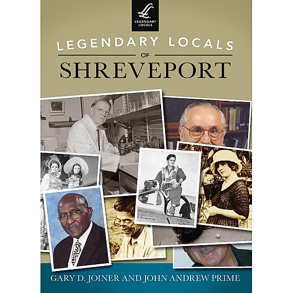Legendary Locals of Shreveport, Gary D. Joiner