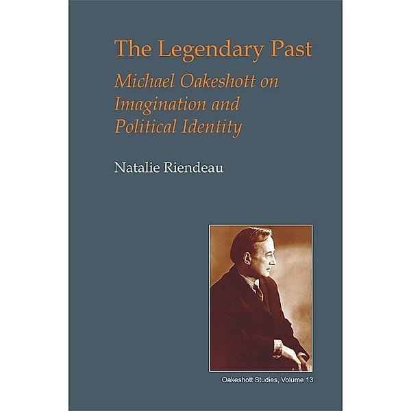 Legendary Past / British Idealist Studies 1: Oakeshott, Natalie Riendeau