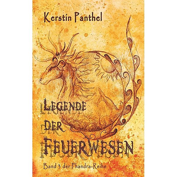 Legende der Feuerwesen / Phandra-Reihe Bd.3/3, Kerstin Panthel