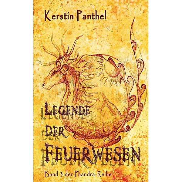 Legende der Feuerwesen / Phandra-Reihe Bd.3/3, Kerstin Panthel