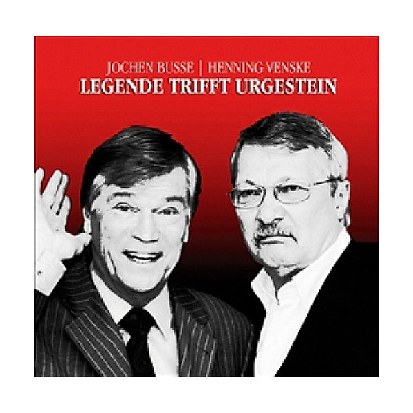 Legende trifft Urgestein, 1 Audio-CD, Henning Venske, Jochen Busse