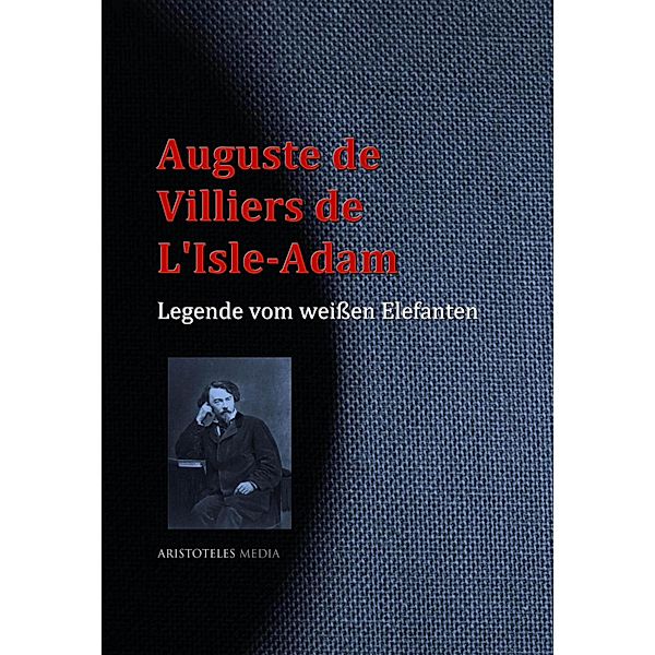 Legende vom weißen Elefanten, Auguste De Villiers De L'Isle-Adam