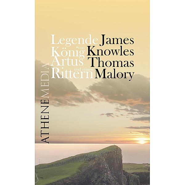 Legende von König Artus und seinen Rittern, James Knowles, Thomas Malory