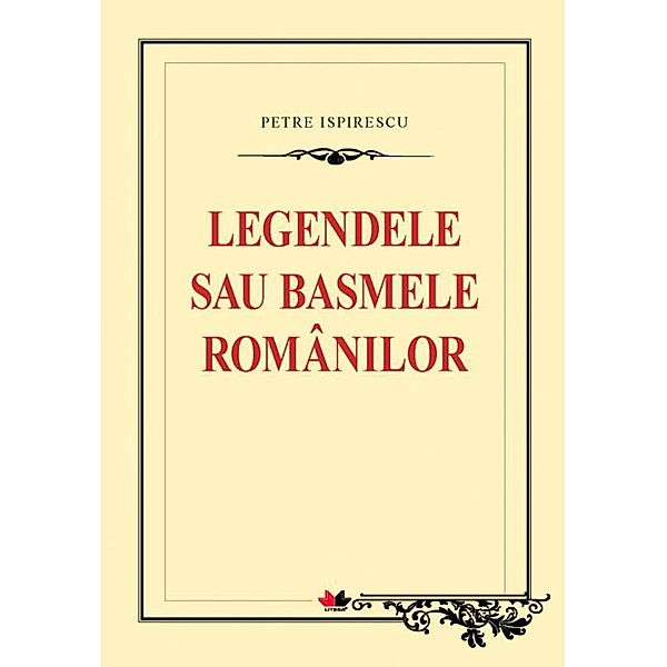 Legendele sau basmele românilor / Biblioteca ¿colarului, Ispirescu Petre