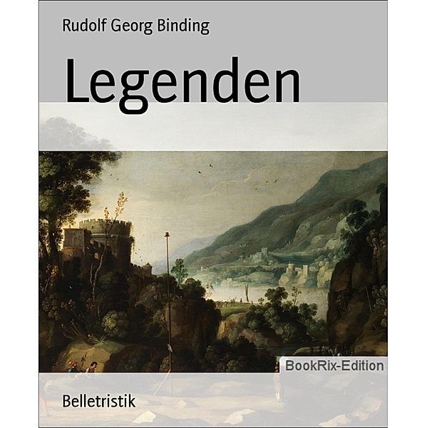 Legenden, Rudolf Georg Binding