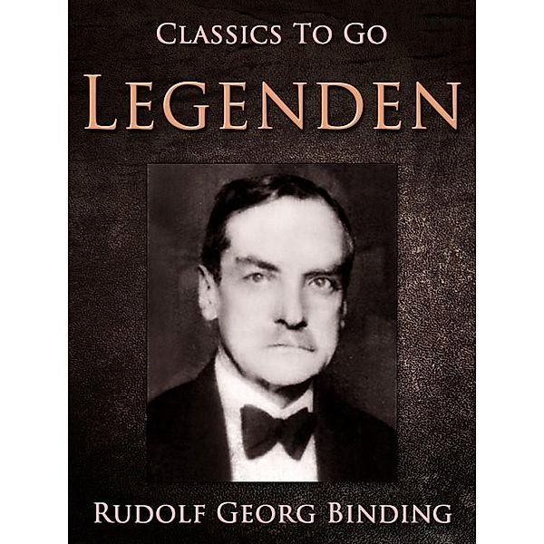 Legenden, Rudolf Georg Binding