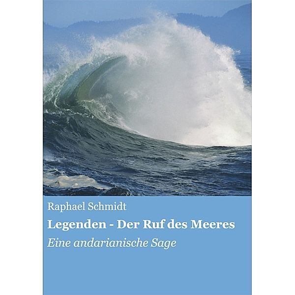 Legenden - Der Ruf des Meeres, Raphael Schmidt