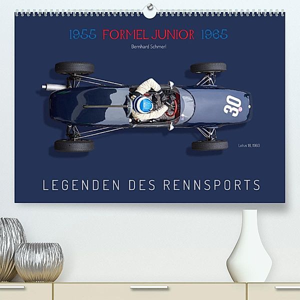 Legenden des Rennsports - Formel Junior 1955-1965 (Premium, hochwertiger DIN A2 Wandkalender 2023, Kunstdruck in Hochgla, Bernhard Schmerl