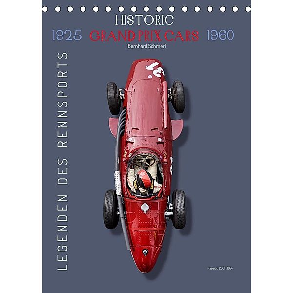 Legenden des Rennsports, Historic Grand Prix Cars 1925-1960 (Tischkalender 2023 DIN A5 hoch), Bernhard Schmerl