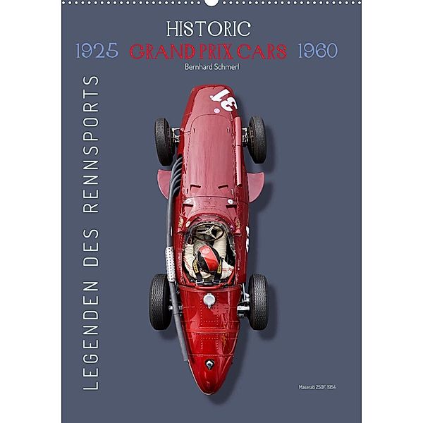 Legenden des Rennsports, Historic Grand Prix Cars 1925-1960 (Wandkalender 2023 DIN A2 hoch), Bernhard Schmerl