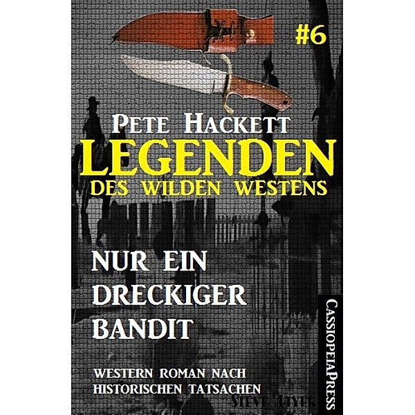 Legenden des Wilden Westens 6: Nur ein dreckiger Bandit, Pete Hackett