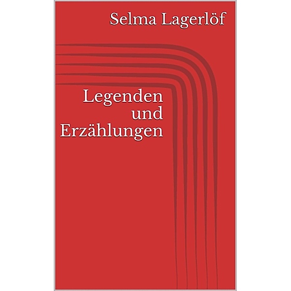 Legenden und Erzählungen, Selma Lagerlöf