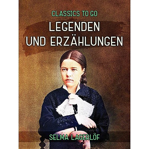 Legenden und Erzählungen, Selma Lagerlöf