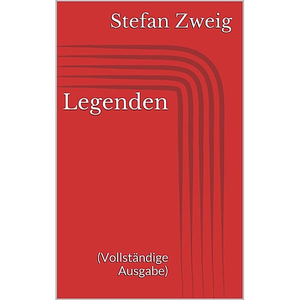 Legenden (Vollständige Ausgabe), Stefan Zweig