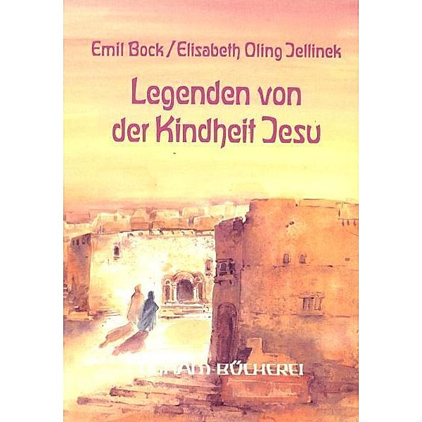 Legenden von der Kindheit Jesu, Emil Bock, Elisabeth Oling-Jellinek