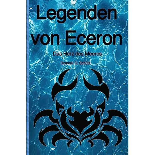 Legenden von Eceron, Das Herz des Meeres, Dominik Dustin Schütz