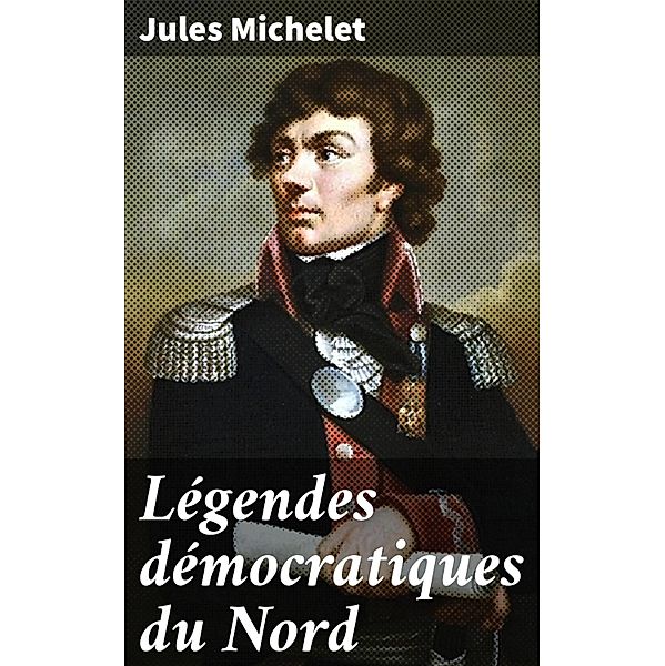 Légendes démocratiques du Nord, Jules Michelet