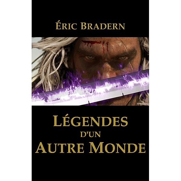 Legendes d'un Autre Monde / Librinova, Bradern Eric BRADERN