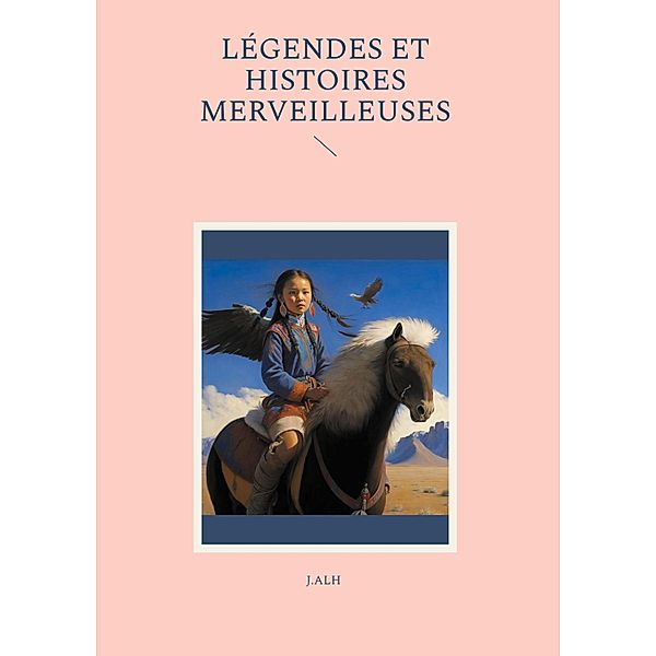 Légendes et histoires merveilleuses, J. Alh