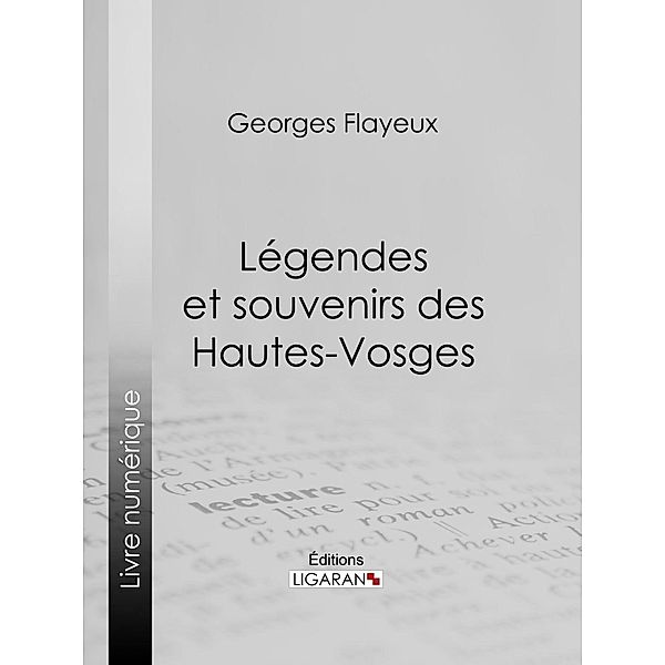 Légendes et souvenirs des Hautes-Vosges, Ligaran, Georges Flayeux
