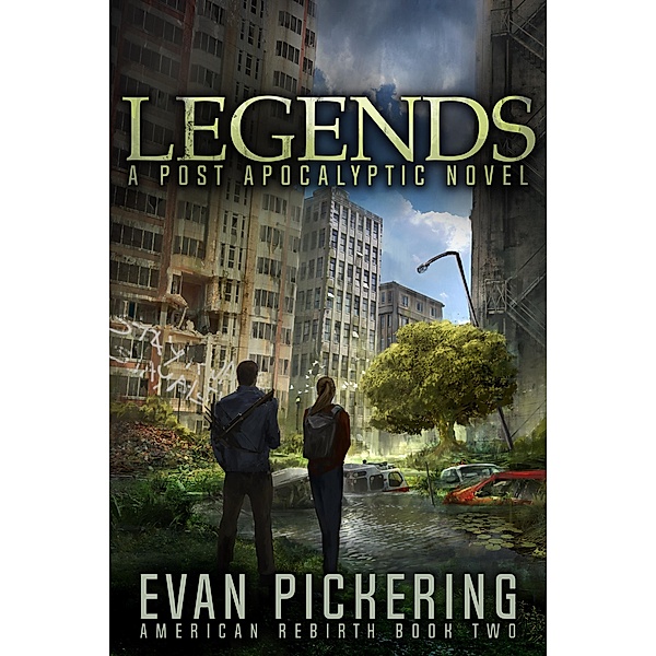 Legends: A Post-Apocalyptic Novel (American Rebirth, #2), Evan Pickering