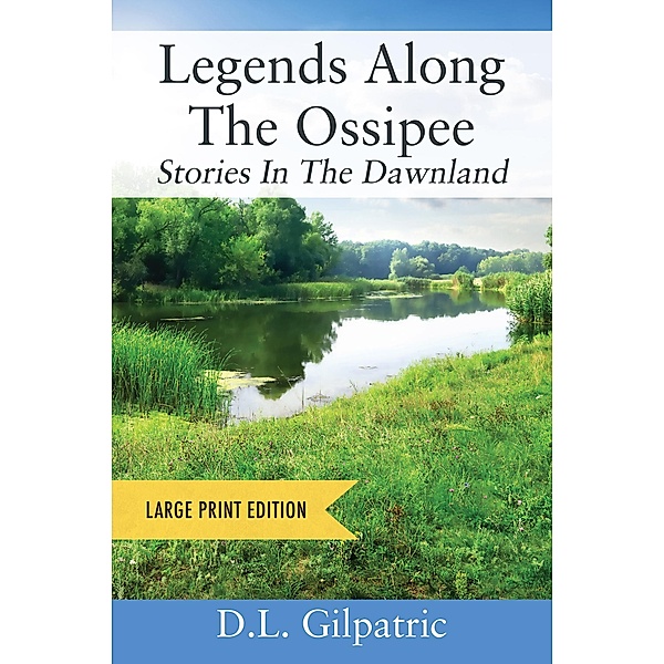 Legends Along The Ossipee, D. L. Gilpatric