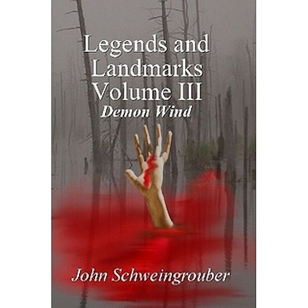 Legends and Landmarks, Volume III: Demon Wind / John Schweingrouber, John Schweingrouber