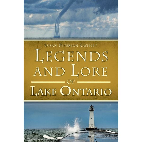 Legends and Lore of Lake Ontario, Susan Peterson Gateley