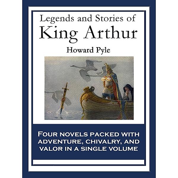 Legends and Stories of King Arthur, Howard Pyle