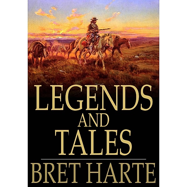 Legends and Tales / The Floating Press, Bret Harte