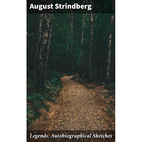 Legends: Autobiographical Sketches, August Strindberg