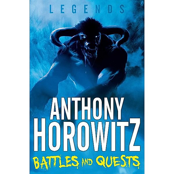 LEGENDS! Battles and Quests, Anthony Horowitz