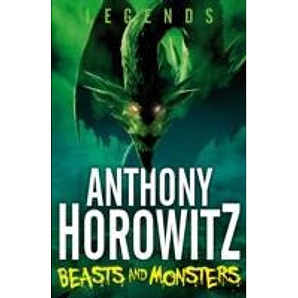 Legends! Beasts and Monsters, Anthony Horowitz