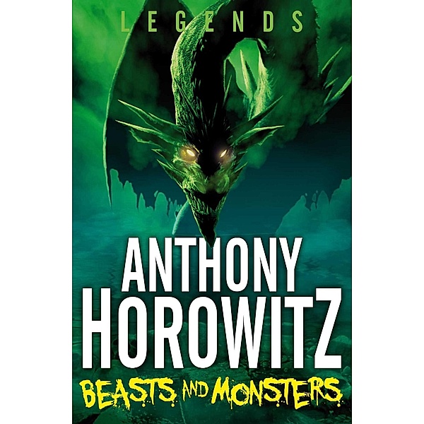 LEGENDS! Beasts and Monsters, Anthony Horowitz