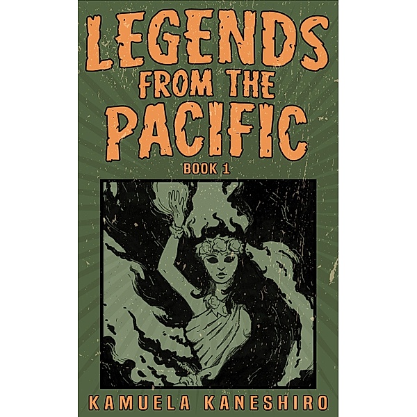 Legends from the Pacific: Book 1 / Legends from the Pacific Bd.1, Kamuela Kaneshiro
