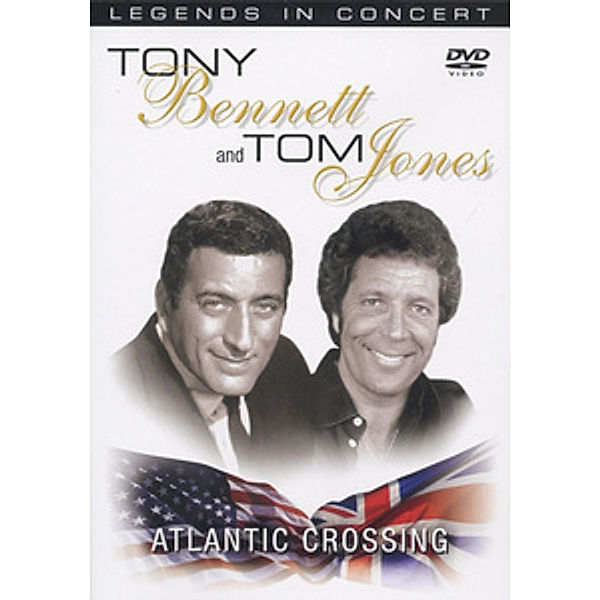 Legends in Concert: Tony Bennett & Tom Jones - Atlantic Crossing, Tony & Jones,tom Bennett