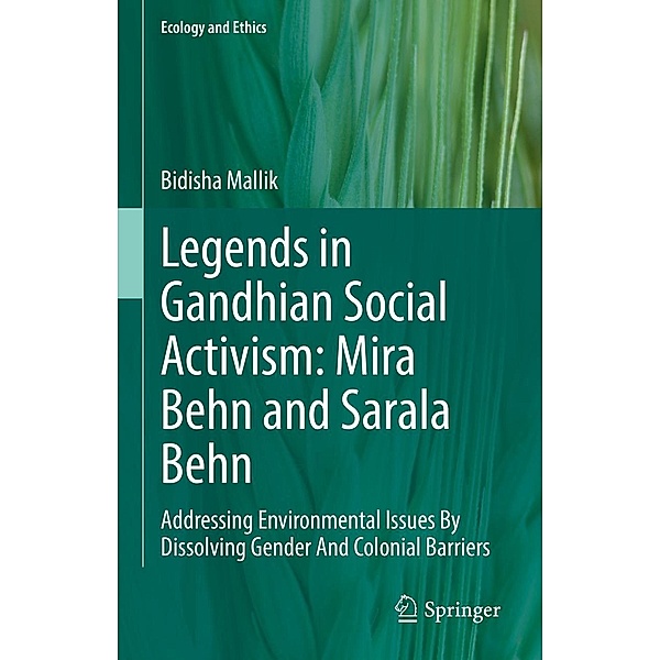 Legends in Gandhian Social Activism: Mira Behn and Sarala Behn / Ecology and Ethics, Bidisha Mallik