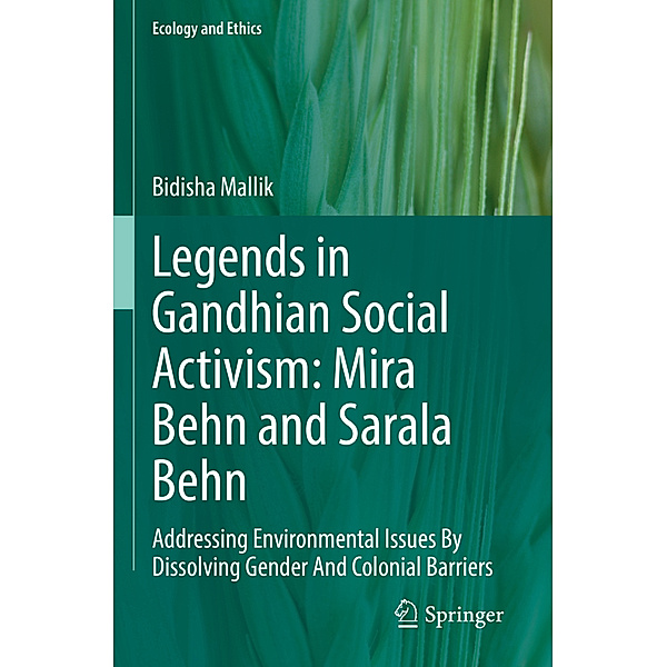 Legends in Gandhian Social Activism: Mira Behn and Sarala Behn, Bidisha Mallik