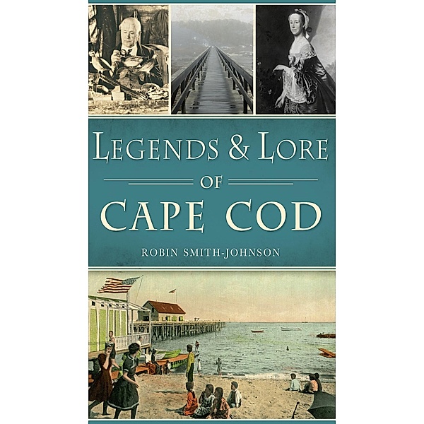 Legends & Lore of Cape Cod, Robin Smith-Johnson