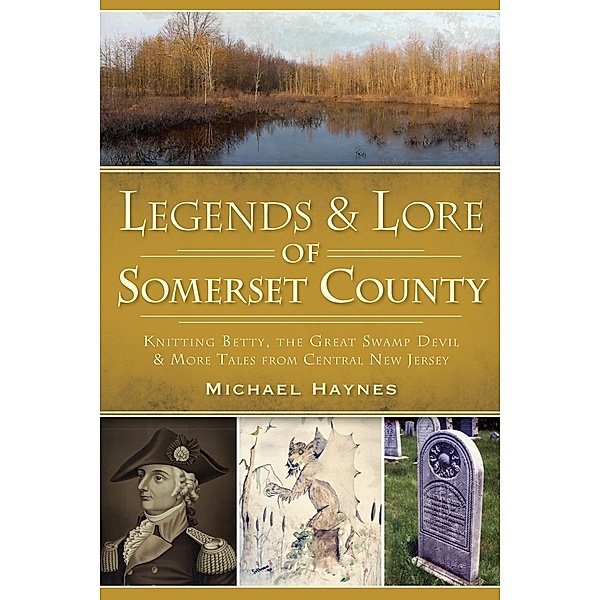Legends & Lore of Somerset County, Michael Haynes