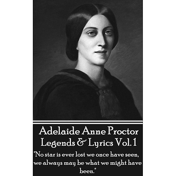 Legends & Lyrics, Adelaide Anne Proctor