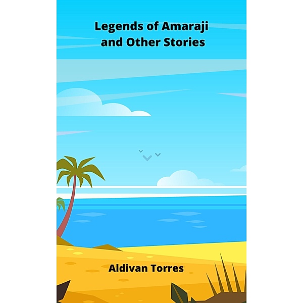Legends of Amaraji and Other Stories, Aldivan Torres