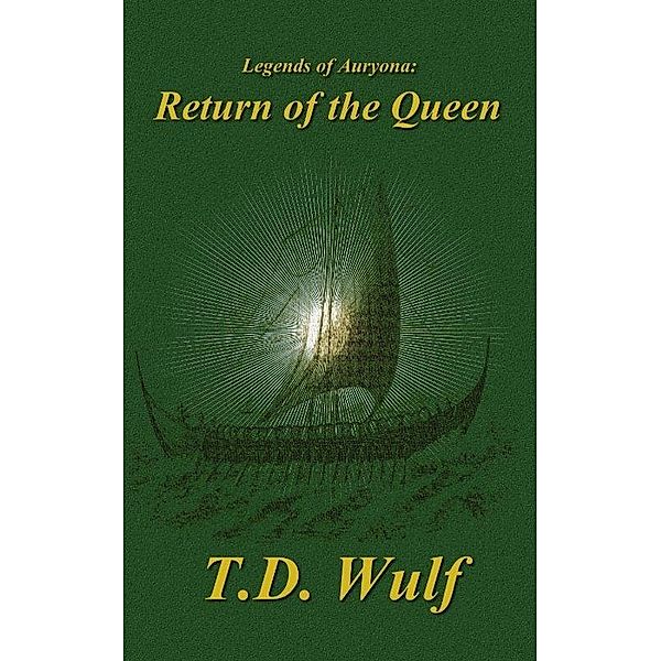 Legends of Auryona: Return of the Queen / T. D. Wulf, T. D. Wulf