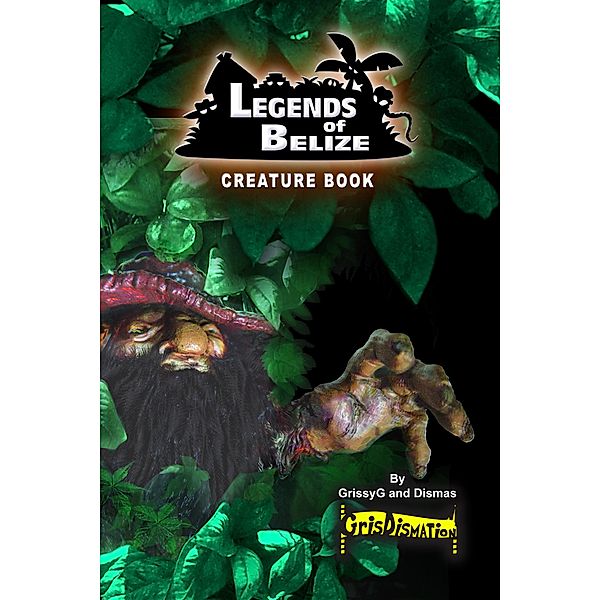 Legends Of Belize Creature Book, Dismas, Grissyg