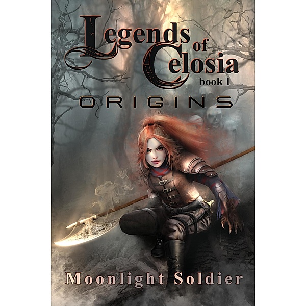 Legends of Celosia: Origins (Hellhound Saga, #1) / Hellhound Saga, Moonlight Soldier
