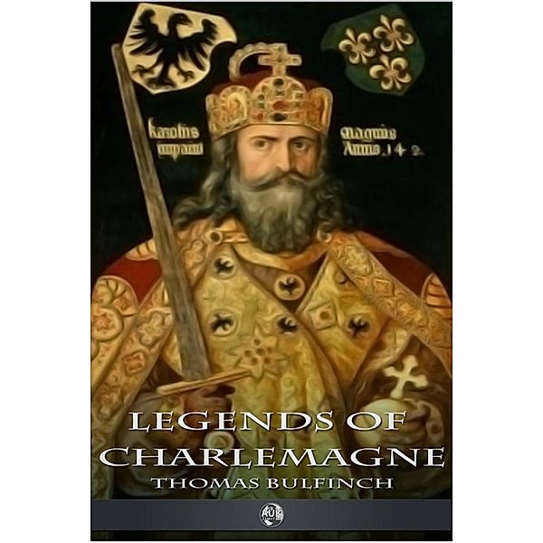 Legends of Charlemagne, Thomas Bulfinch