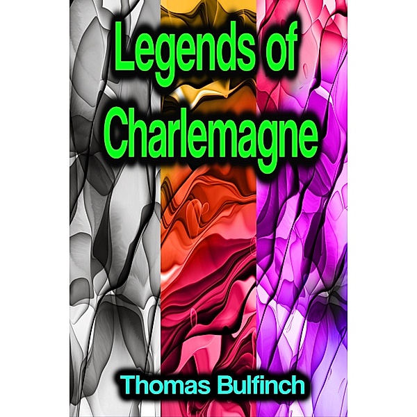 Legends of Charlemagne, Thomas Bulfinch