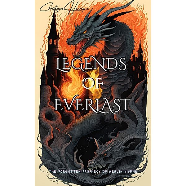 Legends of Everlast: The Forgotten Prophecy of Merlin Vishnu Vol.1 / Legends of Everlast, Christyan Henrique