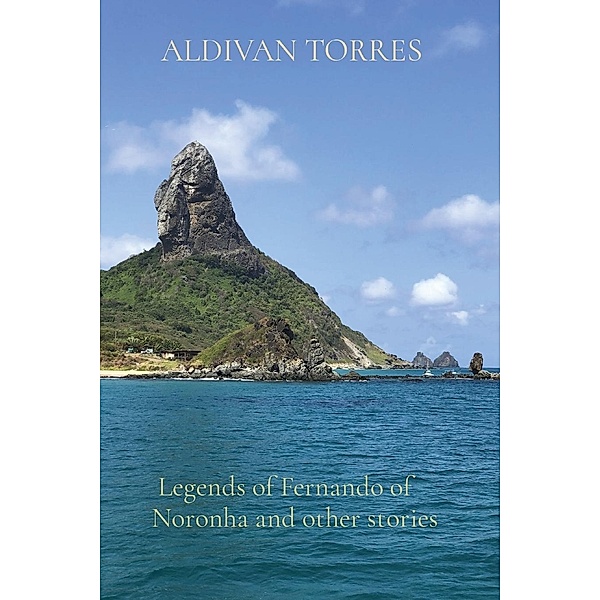 Legends of Fernando of Noronha and other stories / Canary Of Joy, Aldivan Torres