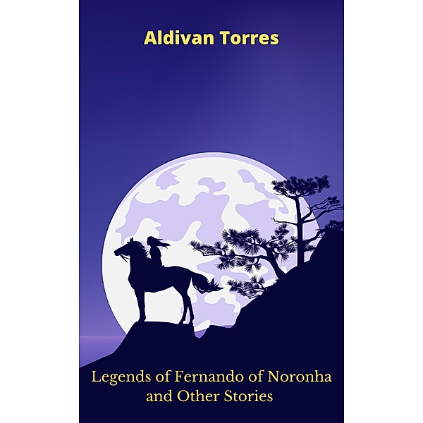 Legends of Fernando of Noronha and Other Stories, Aldivan Torres